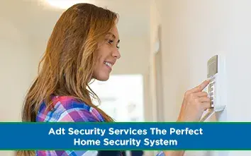 Adt security services  The Perfect Home security system